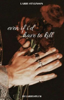 even if i'd have to kill || l.s. [discontinued]