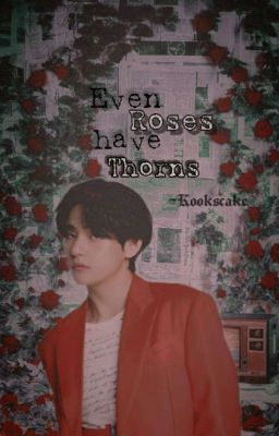 Even Roses Have Thorns🥀                                       Taehyung x Reader