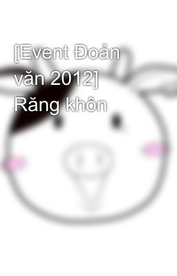 [Event Đoản văn 2012] Răng khôn