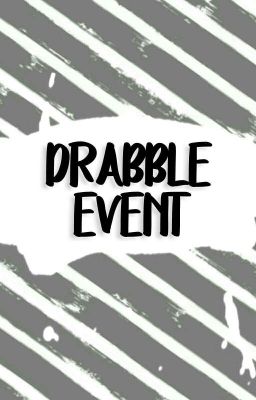 EVENT DRABBLE