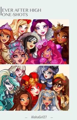 Ever After High One-Shots (ON HOLD)