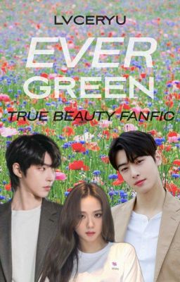 EVERGREEN [ true beauty fanfic ]