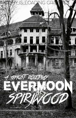 Evermoon Spiriwood: a ghost hunters roleplay.