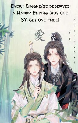 Every Binghe/ge deserves a Happy Ending [buy one SY, get one free] by Shireyaki