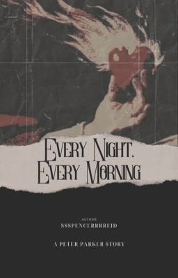 Every Night, Every Morning - Peter Parker