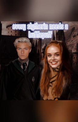 every slytherin  needs a hufflepuff~Scorpius Malfoy ~