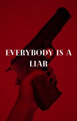 Everybody Is A Liar