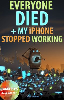 Everyone Died+My iPhone Stopped Working: An Oral History of The Robot Apocalypse