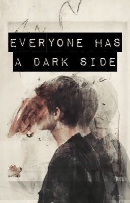 EVERYONE HAS A DARK SIDE