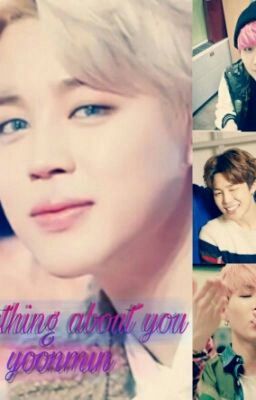 ♡everything about you♡ {Yoonmin} [OS]