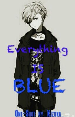 Everything is Blue [ONE-SHOT]