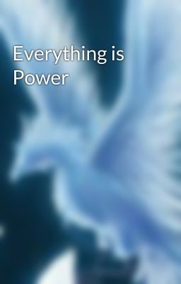 Everything is Power