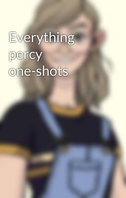 Everything percy one-shots