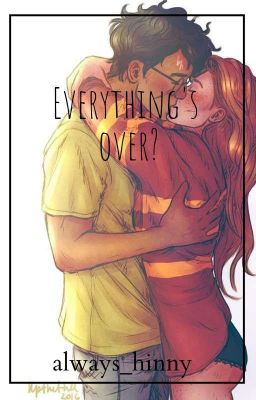 Everything's over? - Hinny Fanfiction