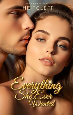 Everything She Ever Wanted (SOON TO BE PUBLISHED)