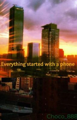 Everything started with a phone