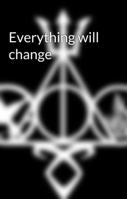 Everything will change