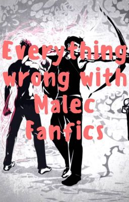 Everything Wrong With Malec Fanfics