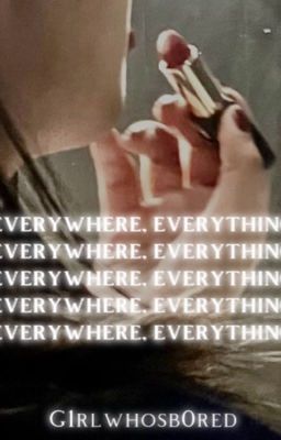 Everywhere, Everything - an all abt me