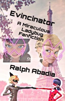 Evincinator: A Miraculous Ladybug Fanfiction