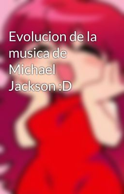 Evolucion de la musica de Michael Jackson :D