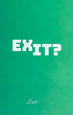 EXIT?