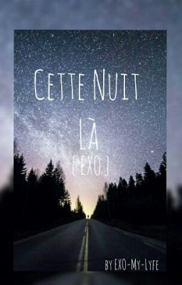 {EXO} Cette Nuit Là [ CORRECTION-REECRITURE ]