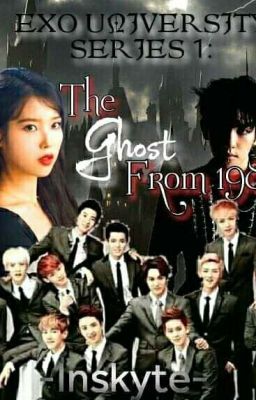 EXO UNIVERSITY SERIES #01  :The Ghost From 1985 : [COMPLETE]