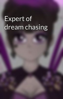 Expert of dream chasing