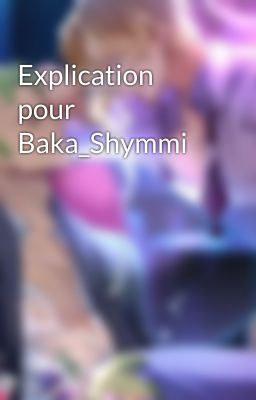 Explication pour Baka_Shymmi