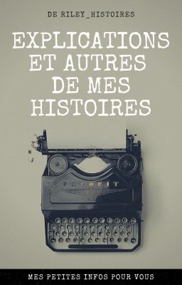 Explications et autres de mes histoires