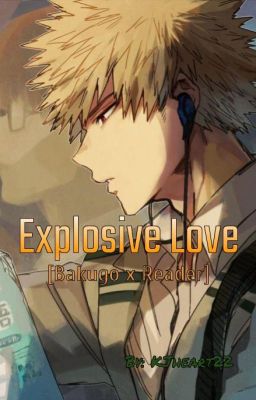 Explosive Love [Bakugo x Reader]