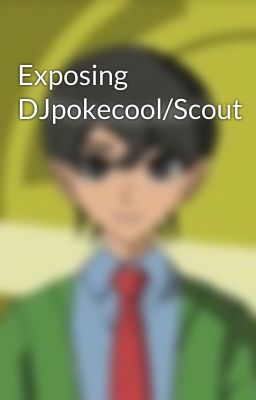 Exposing DJpokecool/Scout 