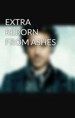 EXTRA REBORN FROM ASHES