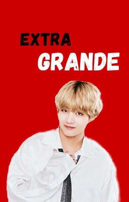 Extragrande (Taekook) +18