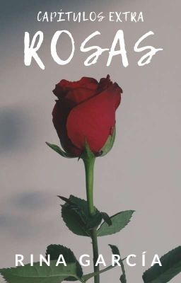 Extras de Rosas|| libro #3.2