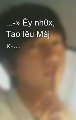 ...-» Êy nh0x, Tao Iêu Màj «-...