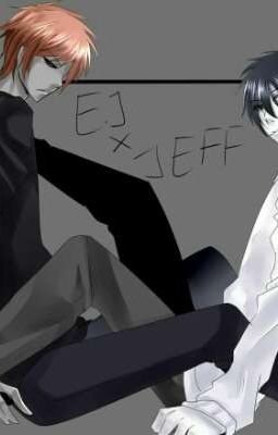 [ Eyeless Jack x Jeff The Killer] Kẻ thù sao, không em là của Tôi!!