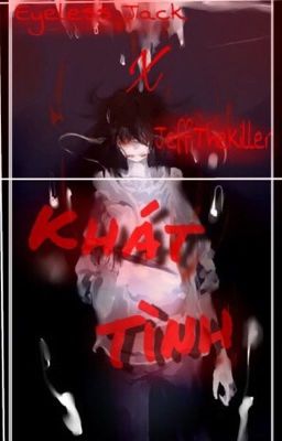 (Eyeless Jack x Jeff The Killer) Khát tình