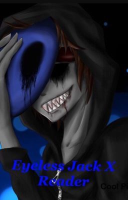 Eyeless Jack X Reader