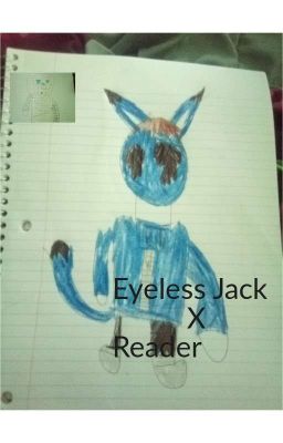 Eyeless Jack X Reader