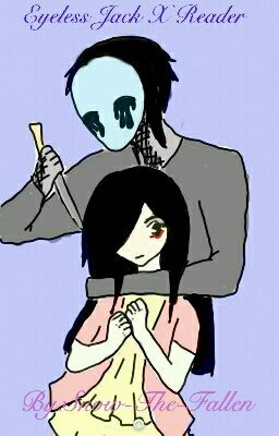 Eyeless Jack X Reader 