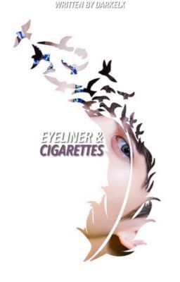 EYELINER & CIGARETTES ✓