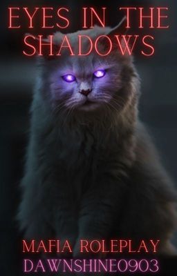 Eyes in the Shadows - The 3rd Warrior Cats Mafia Roleplay Book!