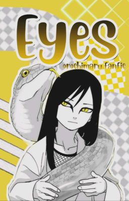 Eyes. [Orochimaru X Oc.]