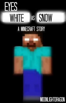 Eyes White as Snow - A Minecraft Story [discontinued]