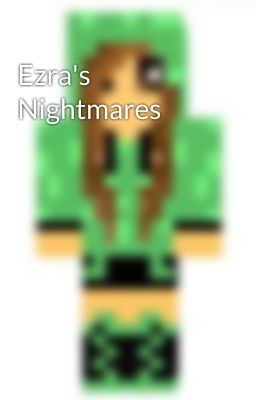 Ezra's Nightmares