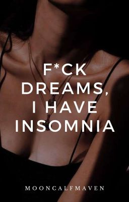 f*ck dreams, i have insomnia (published under IMMAC)