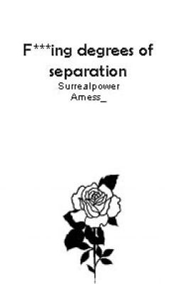 F***ing degrees of separation||Surrealpower-One shot