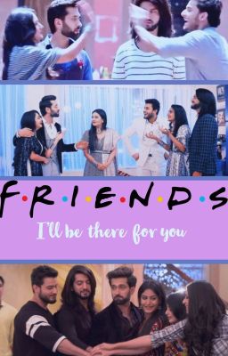 F.R.I.E.N.D.S- Ishqbaaaz Ff